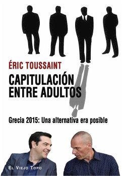 Capitulación entre adultos : Grecia 2015 : una alternativa era posible - Toussaint, Éric