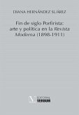 Fin de siglo Porfirista : arte y política en la Revista Moderna, 1898-1911 Fin de siglo Porfirista : arte y política en la Revista Moderna, 1898-1911