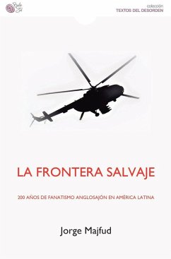 LA FRONTERA SALVAJE. 200 A?OS DE FANATISMO ANGLOSAJ?N EN AM? Cover LA FRONTERA SALVAJE. 200 A?OS DE FANATISMO ANGLOSAJ?N EN AM?
