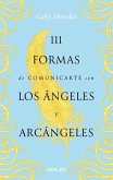 111 formas de comunicarte con los Ángeles y Arcángeles 111 formas de comunicarte con los Ángeles y Arcángeles