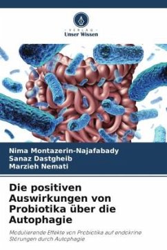 Die positiven Auswirkungen von Probiotika über die Autophagie - Montazerin-Najafabady, Nima;Dastgheib, Sanaz;Nemati, Marzieh