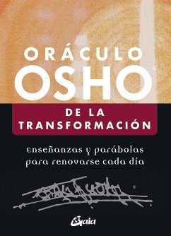 Oráculo Osho de la transformación : enseñanzas y parábolas para renovarse cada día - Osho