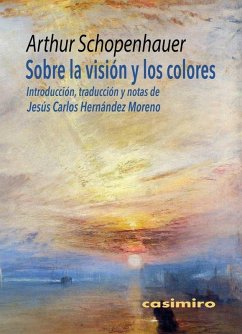 Sobre la visión y los colores - Schopenhauer, Arthur Sobre la visión y los colores - Schopenhauer, Arthur
