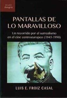 Pantallas de lo maravilloso : un recorrido por el surrealismo en el cine contemporáneo, 1945-1990 Cover Pantallas de lo maravilloso : un recorrido por el surrealismo en el cine contemporáneo, 1945-1990