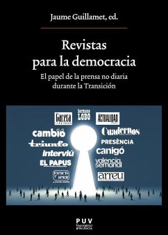 Revistas para la democracia : el papel de la prensa no diaria durante la Transición - Guillamet i Lloveras, Jaume
