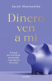 Dinero, ven a mí Dinero, ven a mí