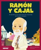 Ramón y Cajal : el científico que descubrió las neuronas de nuestro cerebro