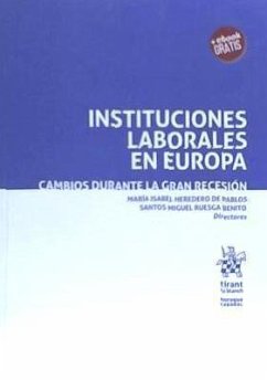 Instituciones laborales en Europa : cambios durante la gran recesión - Heredero de Pablos, María Isabel . . . [et al.