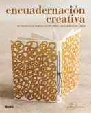 Encuadernación creativa : 15 proyectos maravillosos para encuadernar libros