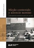 Miedo contenido y silencio sumiso : la depuración del magisterio en Castellón, 1939-1943