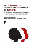 El desarrollo desde la perspectiva de género : un análisis de las agendas internacionales y de la política española de cooperación El desarrollo desde la perspectiva de género : un análisis de las agendas internacionales y de la política española de cooperación