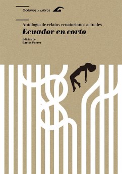 Ecuador en corto : antología de relatos ecuatorianos actuales - Ferrer, Carles