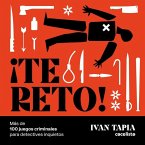 ¡Te reto! Más de 100 juegos criminales para detectives inquietos ¡Te reto! Más de 100 juegos criminales para detectives inquietos