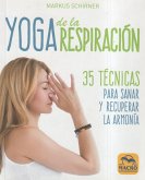 Yoga de la respiración : 35 técnicas para sanar y recuperar la armonía