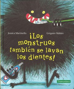 ¡Los monstruos también se lavan los dientes! - Martinello, Jessica