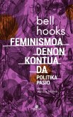 Feminismoa denon kontua da : politika pasio Feminismoa denon kontua da : politika pasio