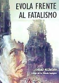 Evola frente al fatalismo - Alcántara, Eduard