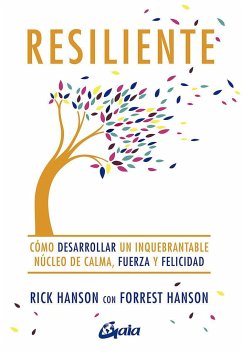 Resiliente : cómo desarrollar un inquebrantable núcleo de calma, fuerza y felicidad - Hanson, Rick; Hanson, Forrest