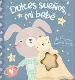 Dulces sueños, mi bebé : un libro para tocar y sentir Dulces sueños, mi bebé : un libro para tocar y sentir