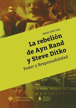 La rebelión de Ayn Rand y Steve Ditko : poder y responsabilidad - Caño, Héctor