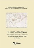 El Catastro de Ensenada : nuevos planteamientos en el proceso de elaboración del censo de 1756 : La Mancha El Catastro de Ensenada : nuevos planteamientos en el proceso de elaboración del censo de 1756 : La Mancha
