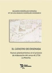 Cover El Catastro de Ensenada : nuevos planteamientos en el proceso de elaboración del censo de 1756 : La Mancha