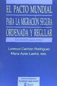 El Pacto Mundial para la Migración Segura, Ordenada y Regular : un modelo para armar - Cachón Rodríguez, Lorenzo