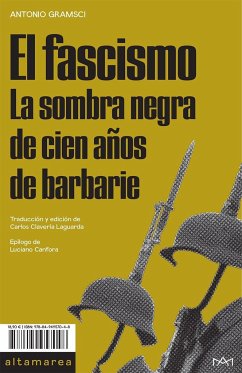 El fascismo : la sombra negra de cien años de barbarie - Canfora, Luciano; Gramsci, Antonio; Clavería, Carlos