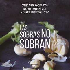 Las sobras no sobran - Sánchez Recio, Carlos Ángel; Morena Vega, Inachi de la; González Díaz, Alejandro Jesús