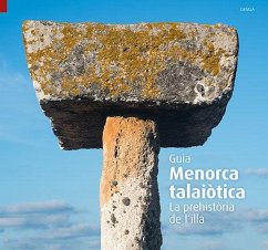 Menorca Talaiòtica : La prehistòria de l'illa - Pla, Ricard . . . [et al.