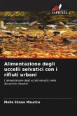 Alimentazione degli uccelli selvatici con i rifiuti urbani Alimentazione degli uccelli selvatici con i rifiuti urbani
