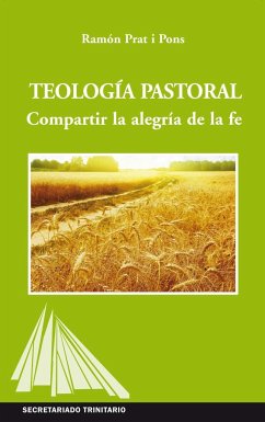 Teología pastoral : compartir la alegría de la fe - Prat I Pons, Ramón