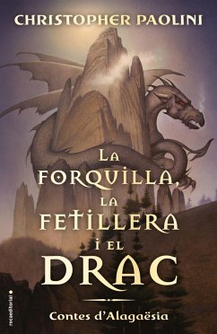 La forquilla, la fetillera i el drac : contes d'Alagaësia - Paolini, Christopher
