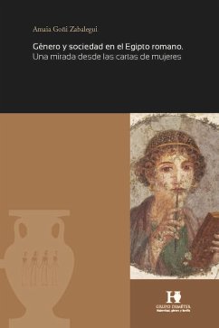 Género y sociedad en el Egipto romano : una mirada desde las cartas de mujeres - Goñi Zabalegui, Amaia