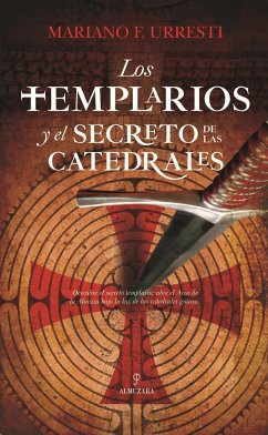 Los templarios y el secreto de las catedrales - Fernández Urresti, Mariano