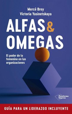 Alfas & omegas : el poder de lo femenino en las organizaciones - Brey, Mercè; Yasinetskaya, Victoria