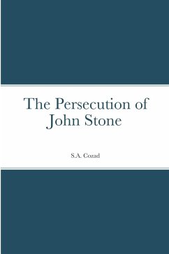 The Persecution of John Stone - Cozad, S. A.