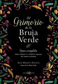 El grimorio de la bruja verde: Guía completa para crear tu propio manual de magia natural El grimorio de la bruja verde: Guía completa para crear tu propio manual de magia natural