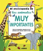 Mi enciclopedia de los animales muy importantes : para lo pequeños amantes de los animales que desean saberlo todo