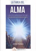 La tarea del alma : las cinco estructuras del ego : una guía práctica para el autoconocimiento La tarea del alma : las cinco estructuras del ego : una guía práctica para el autoconocimiento