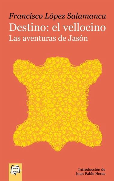 Destino: el vellocino. Las aventuras de Jasón Destino: el vellocino. Las aventuras de Jasón