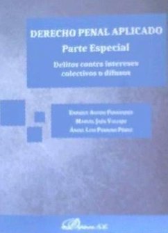 DERECHO PENAL APLICADO. PARTE ESPECIAL. DELITOS CONTRA INTERESES COLECTIVOS O DI