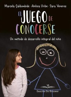 El juego de conocerse : un método de desarrollo integral del niño - López Veneros, Sara; Uribe Gutiérrez, Ainhoa; Çaldumbide Ramírez, Marcela