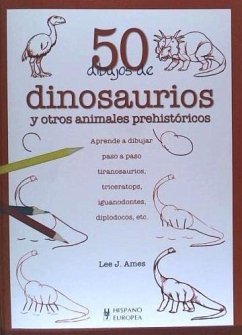 50 dibujos de dinosaurios - Ames, Lee J.