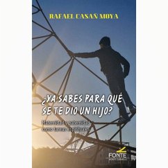 ¿Ya sabes para qué se te dio un hijo? : maternidad y paternidad como tareas espirituales - Casañ Moya, Rafael