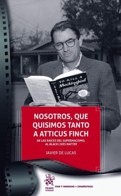 Nosotros, que quisimos tanto a Atticus Finch - Lucas Martín, Francisco Javier De; Javier de Lucas