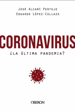 Coronavirus: ¿la Última Pandemia? - Lopez-Collazo, Eduardo; Alcami Pertejo, Jose