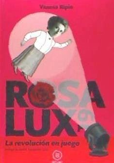Rosa Lux19 : la revolución en juego - Ripio, Vanesa