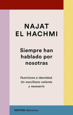 Siempre han hablado por nosotras : feminismo e identidad : un manifiesto valiente y necesario - El Hachmi, Najat