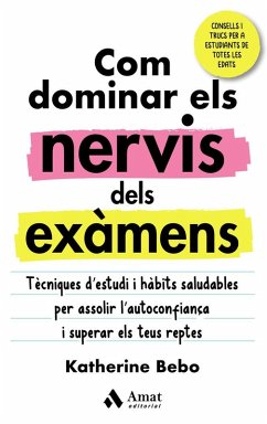 Cover Com dominar els nervis dels exàmens : tècniques d'estudi i hàbits saludables per assolir l'autoconfiança i superar els teus reptes